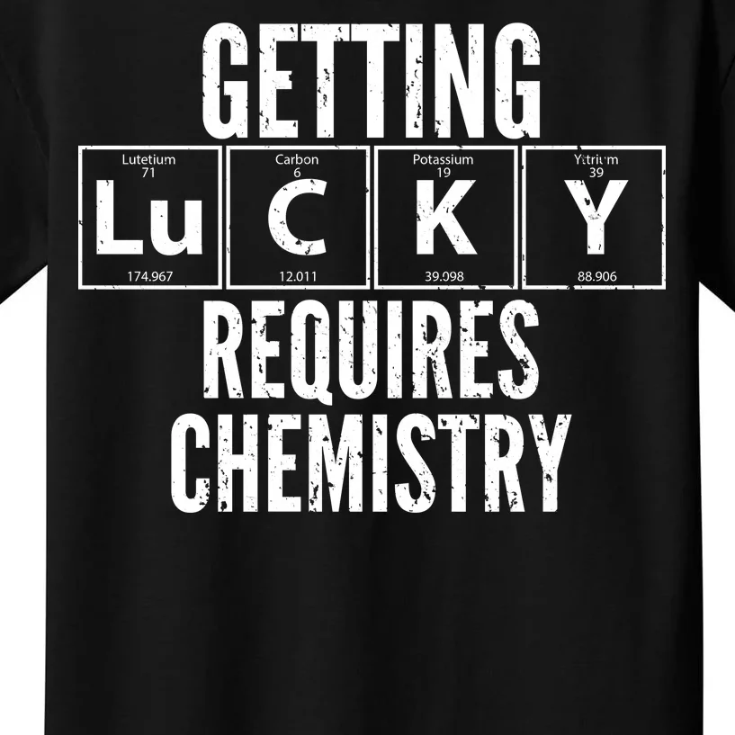 Getting Lucky Requires Chemistry Kids T-Shirt