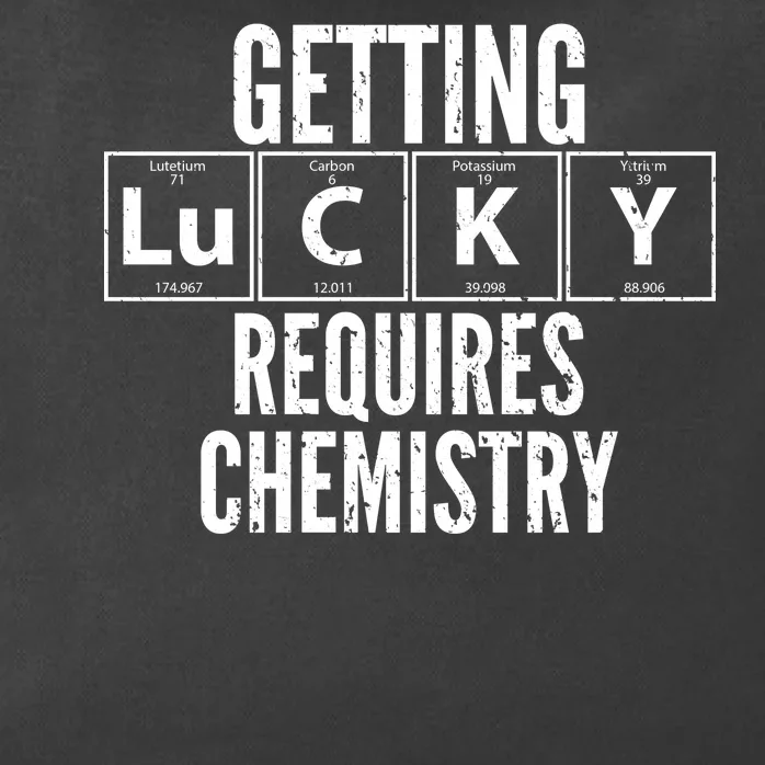 Getting Lucky Requires Chemistry Zip Tote Bag