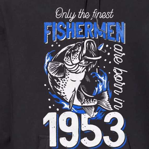 Gift For 67 Years Old Fishing Fisherman 1953 67th Birthday Gift Premium Hoodie