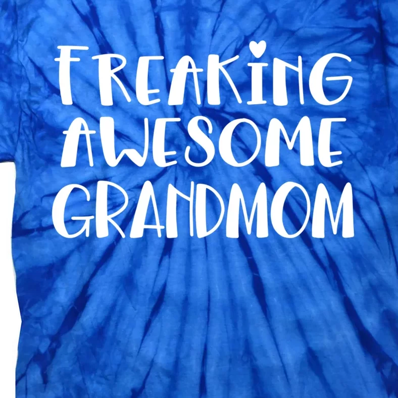 Grandmom Freaking Awesome Best Ever I Love My Grandmom Gift Tie-Dye T-Shirt