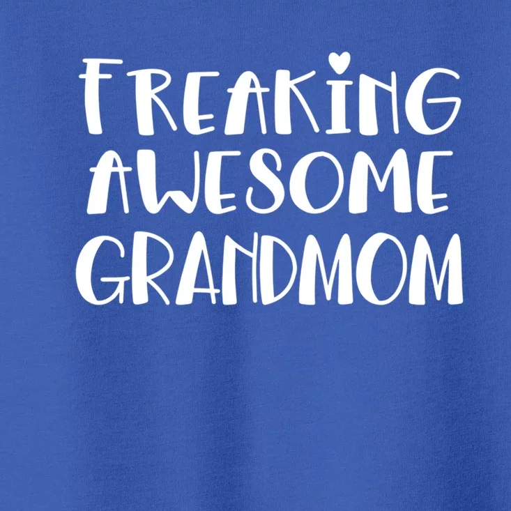 Grandmom Freaking Awesome Best Ever I Love My Grandmom Gift Toddler T-Shirt