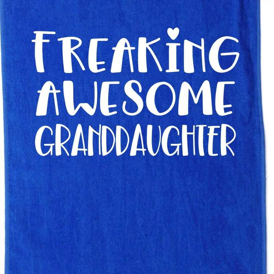 Granddaughter Freaking Awesome Best Ever Love Granddaughter Gift Platinum Collection Golf Towel