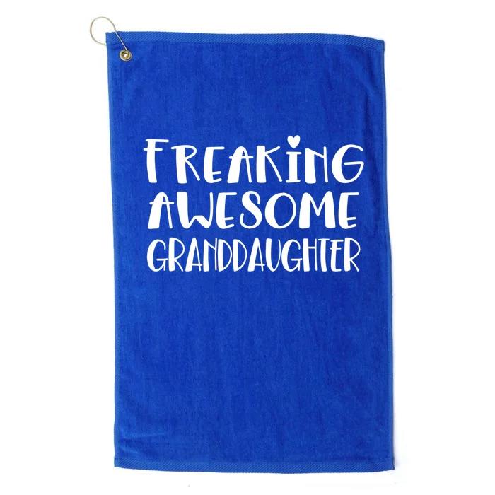 Granddaughter Freaking Awesome Best Ever Love Granddaughter Gift Platinum Collection Golf Towel