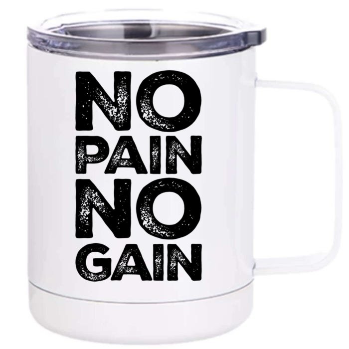 Gym Fitness And Bodybuilding Funny Gift No Pain No Gain Great Gift Front & Back 12oz Stainless Steel Tumbler Cup