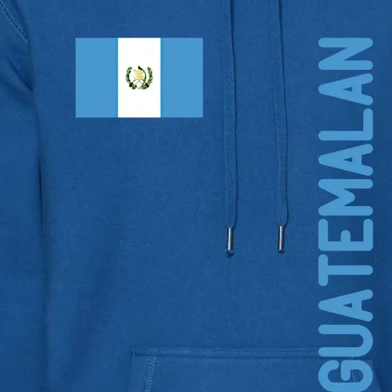 Guatemalan Flag And Guatemala Roots Gift Premium Hoodie