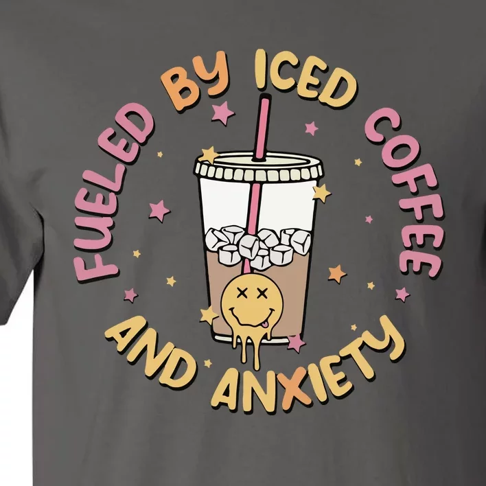 Groovy Fueled By Iced Coffee And Anxiety Mental Health Cute Tall T-Shirt