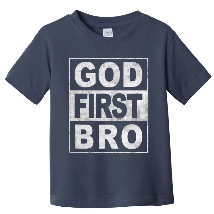 GOD FIRST BRO CHRISTIAN FAITH JESUS Toddler T-Shirt