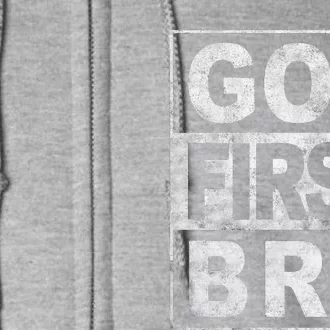 GOD FIRST BRO CHRISTIAN FAITH JESUS Full Zip Hoodie