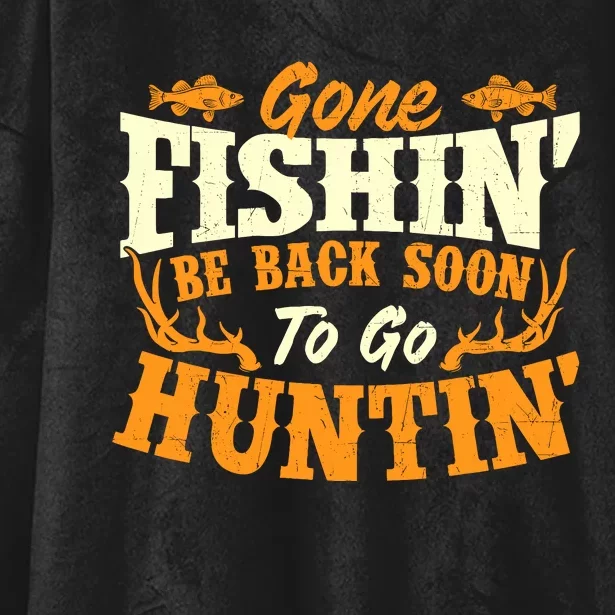 Gone Fishin Be Back Soon To Go Huntin Fishing Fish Lover Hooded Wearable Blanket