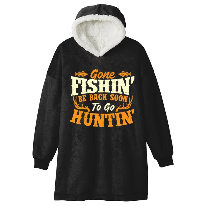 Gone Fishin Be Back Soon To Go Huntin Fishing Fish Lover Hooded Wearable Blanket