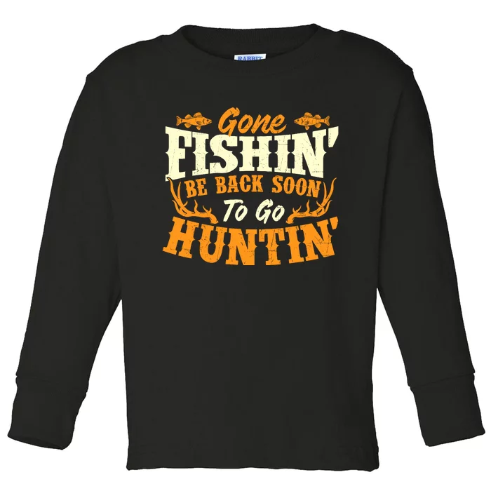 Gone Fishin Be Back Soon To Go Huntin Fishing Fish Lover Toddler Long Sleeve Shirt