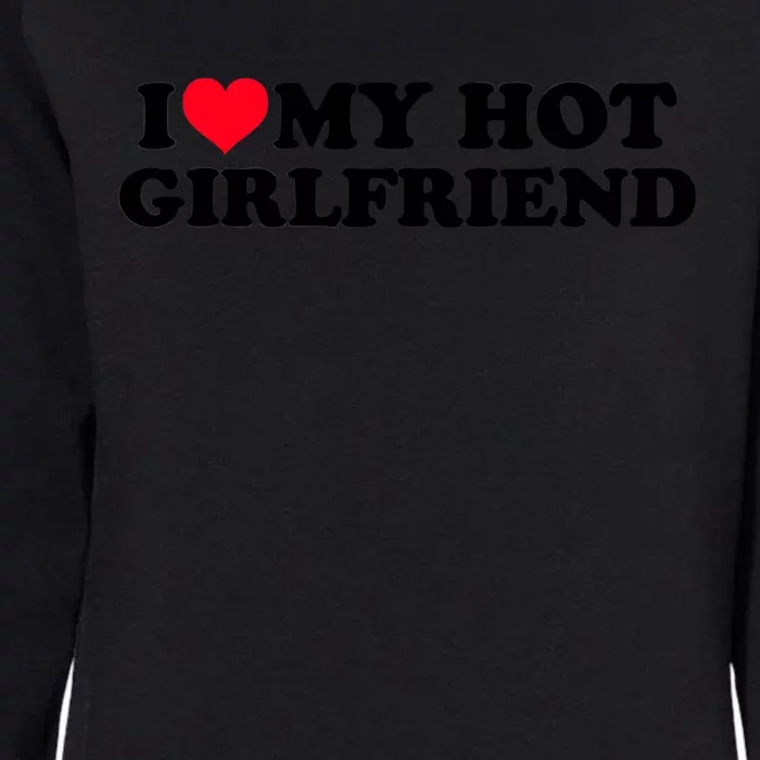 Gift For Boy I Love My Hot Girlfriend Womens California Wash Sweatshirt