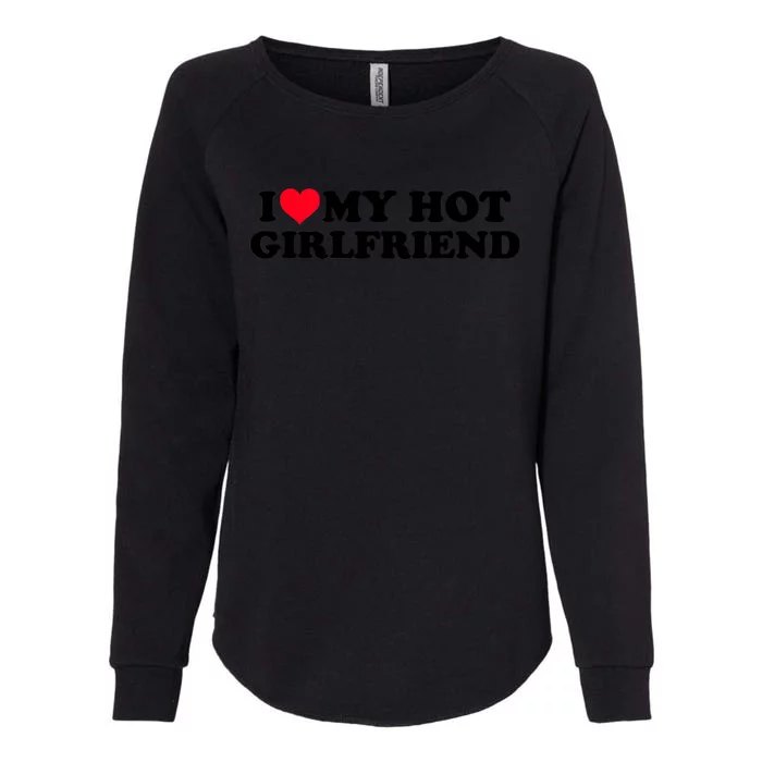 Gift For Boy I Love My Hot Girlfriend Womens California Wash Sweatshirt