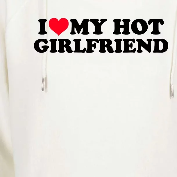 Gift For Boy I Love My Hot Girlfriend Womens Funnel Neck Pullover Hood