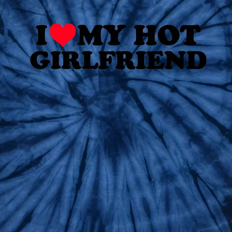 Gift For Boy I Love My Hot Girlfriend Tie-Dye T-Shirt