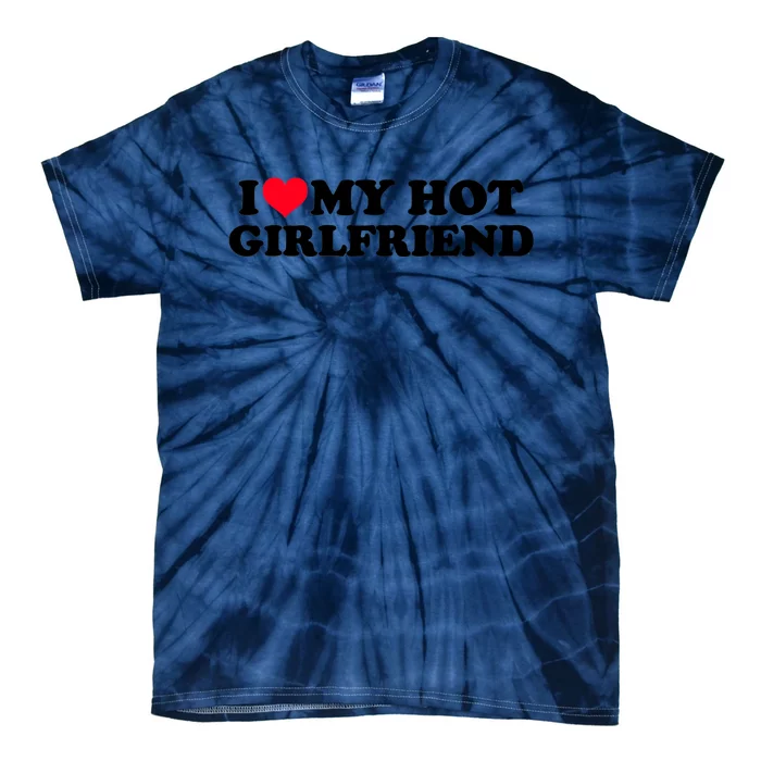 Gift For Boy I Love My Hot Girlfriend Tie-Dye T-Shirt