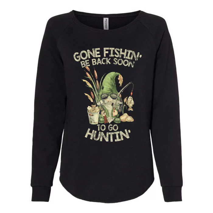 Gone Fishing Be Back Soon To Go Hunting Gift Womens California Wash Sweatshirt