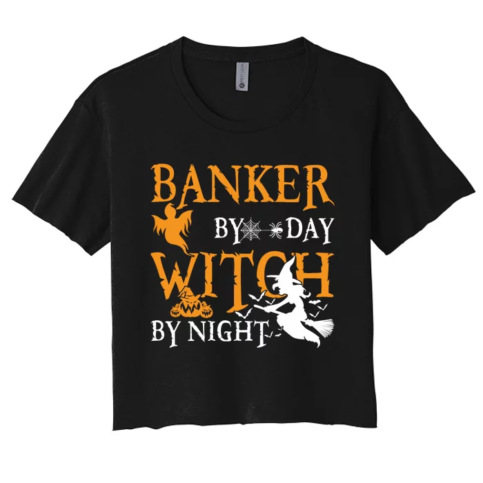 Gifts For Bankers Banker By Day Witch By Night Halloween Women's Crop Top Tee