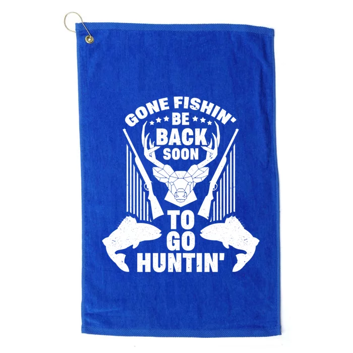 Gone Fishin' Be Back Soon To Go Hunting Funny Hunter Angling Funny Gift Platinum Collection Golf Towel