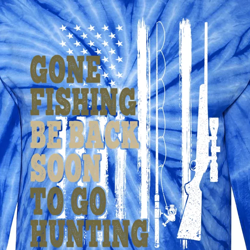 Gone Fishin' Be Back Soon To Go Huntin' Deer Hunting Fishing Funny Gift Tie-Dye Long Sleeve Shirt