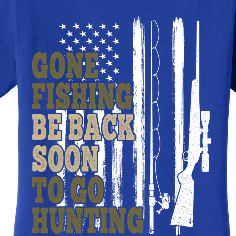 Gone Fishin' Be Back Soon To Go Huntin' Deer Hunting Fishing Funny Gift Women's T-Shirt