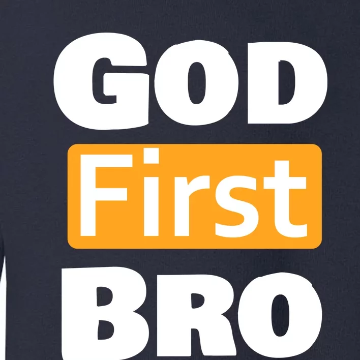 God First Bro Toddler Sweatshirt