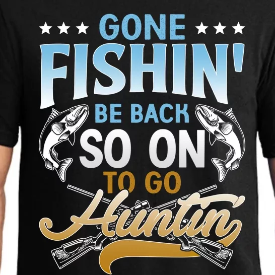 Gone Fishin' Be Back Soon To Go Huntin' Funny Fishing Hunter Great Gift Pajama Set