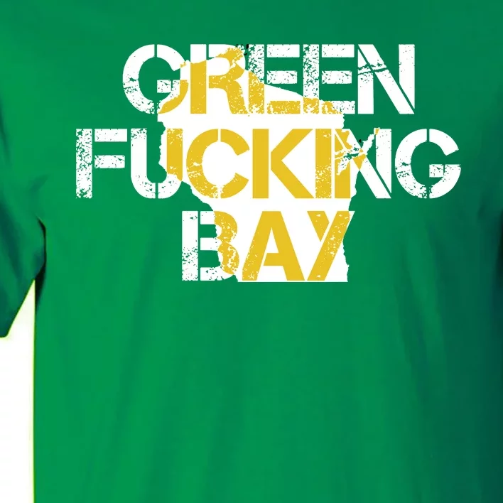 Green Fucking Bay Tall T-Shirt