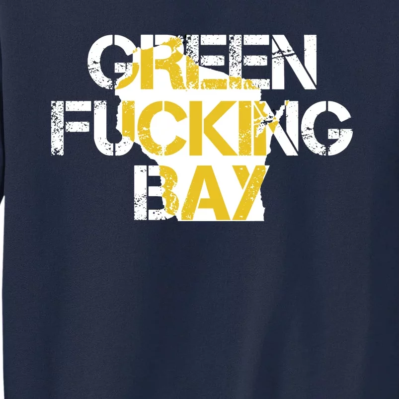 Green Fucking Bay Tall Sweatshirt