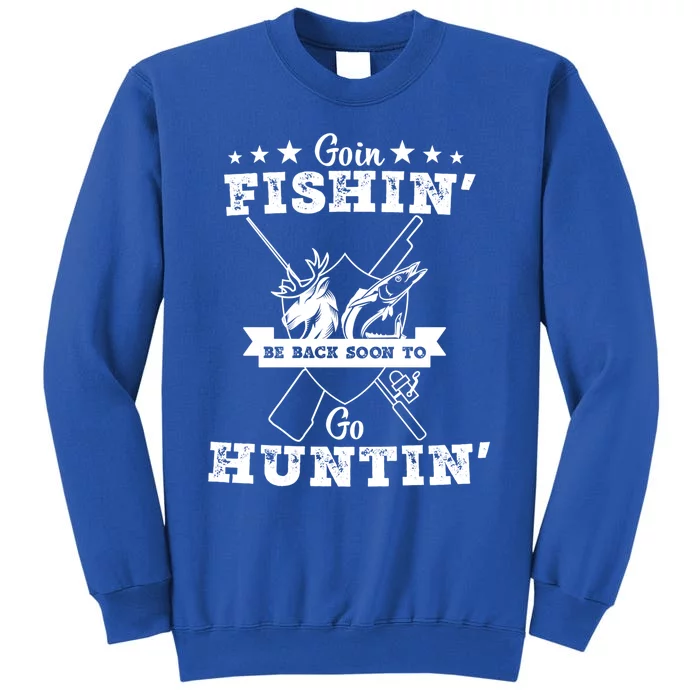 Gone Fishin' Be Back Soon To Go Huntin' Vintage Fishing Hunt Great Gift Sweatshirt