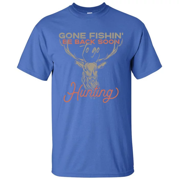 Gone Fishin' Be Back Soon To Go Huntin' Vintage Hunting Funny Gift Tall T-Shirt