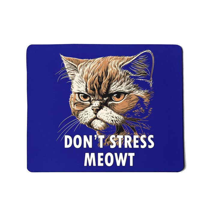 Grumpy Funny Cat Dont Stress Meowt Silly Cats Lover Great Gift Mousepad