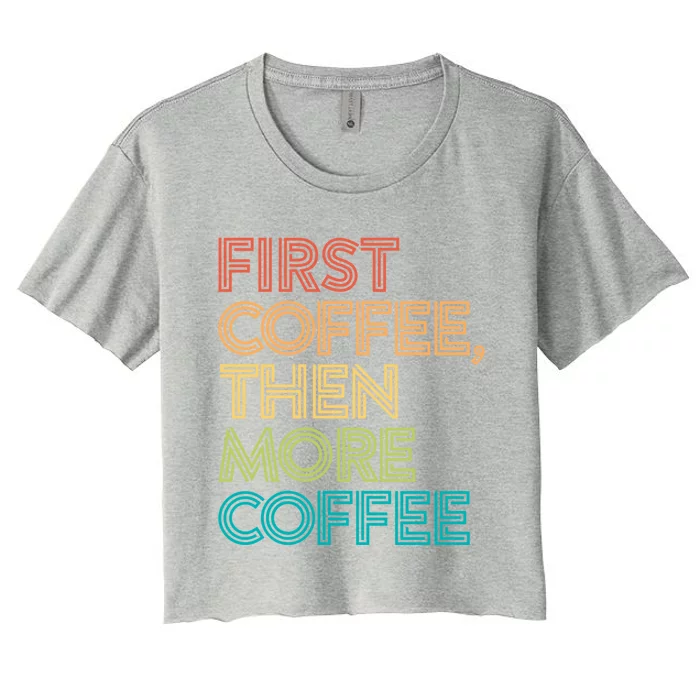 Gift For Coffee Lover Funny But First Joke Coffeeholic Meaningful Gift Women's Crop Top Tee