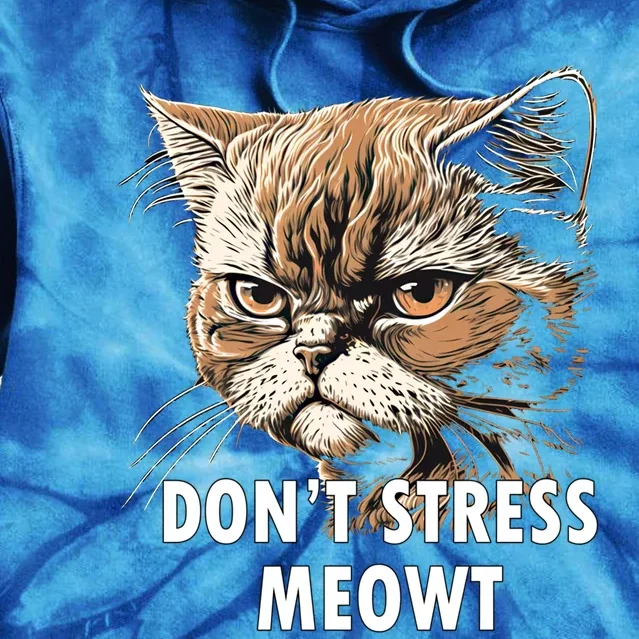 Grumpy Funny Cat Dont Stress Meowt Silly Cats Lover Gift Tie Dye Hoodie