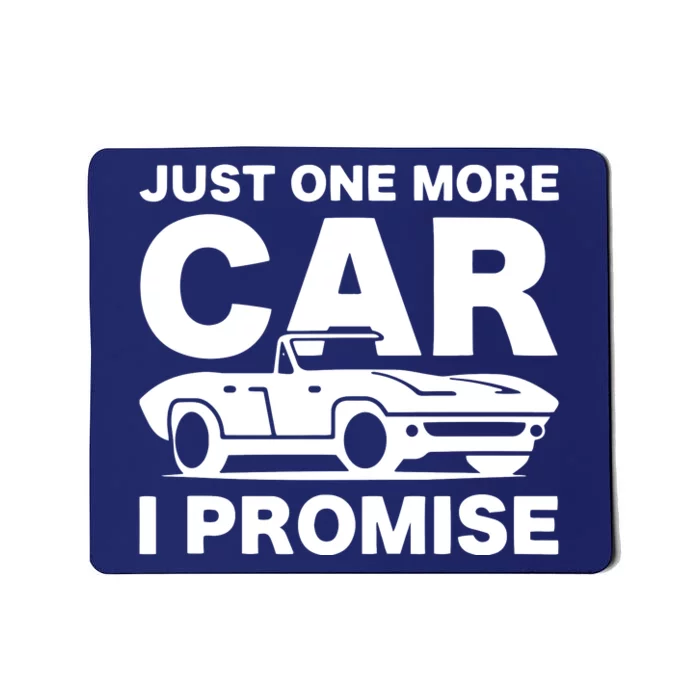 Gift For Car Lover Mechanics Just One More Car I Promise Mousepad