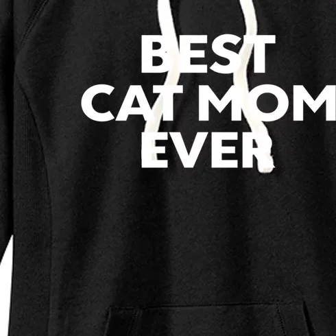 Gift For Cat Mom Best Cat Mom Ever Gift Women's Fleece Hoodie