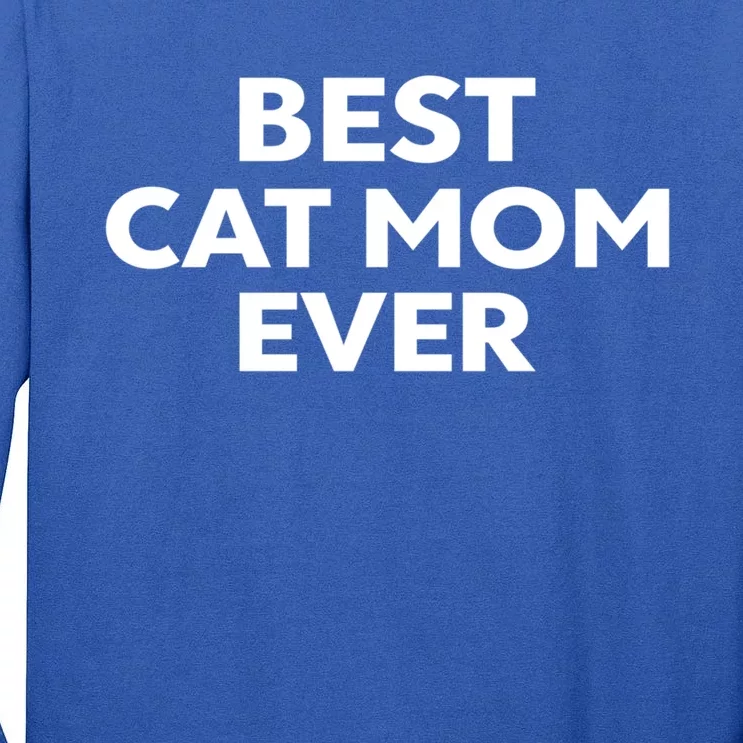 Gift For Cat Mom Best Cat Mom Ever Gift Tall Long Sleeve T-Shirt