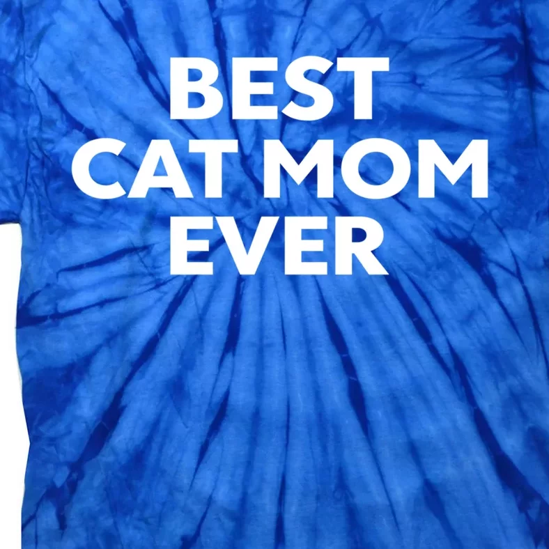 Gift For Cat Mom Best Cat Mom Ever Gift Tie-Dye T-Shirt