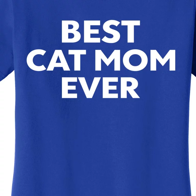 Gift For Cat Mom Best Cat Mom Ever Gift Women's T-Shirt