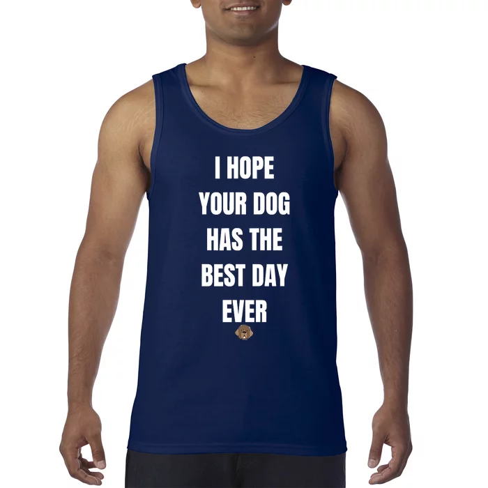 Gifts For Dog Lovers I Hope You Dog Has The Best Day Ever Tank Top