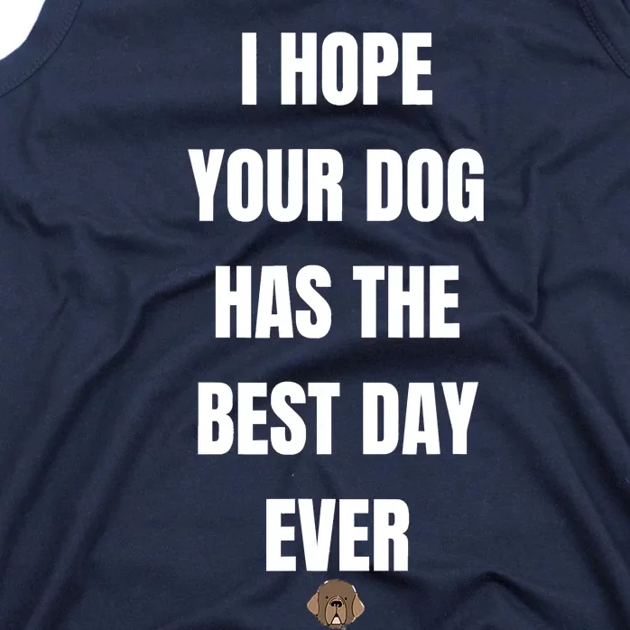 Gifts For Dog Lovers I Hope You Dog Has The Best Day Ever Tank Top