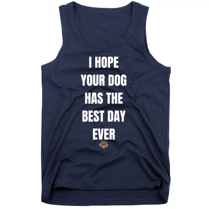 Gifts For Dog Lovers I Hope You Dog Has The Best Day Ever Tank Top