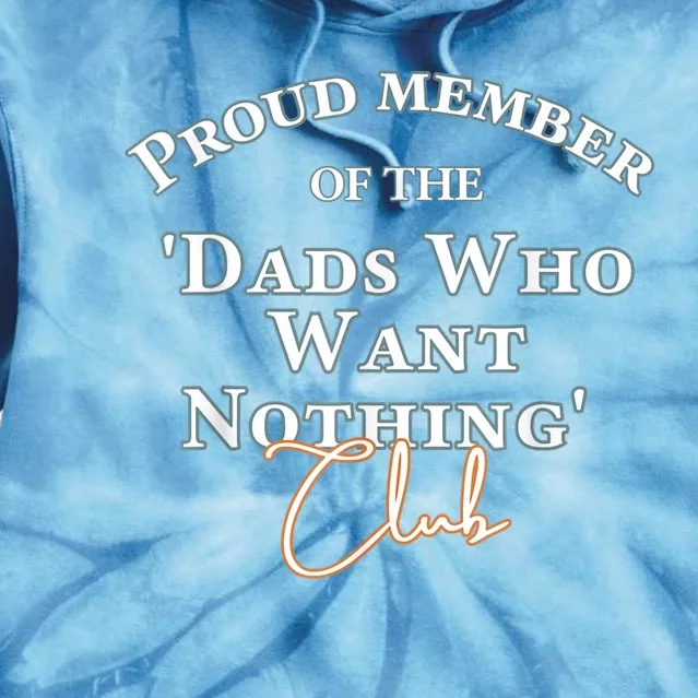 Gifts For Dad Who Wants Nothing Fathers Day Funny Tee Tie Dye Hoodie