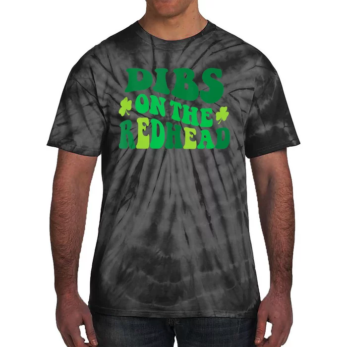 Groovy Funny Dibs On The Redhead For St Patricks Day Party Tie-Dye T-Shirt