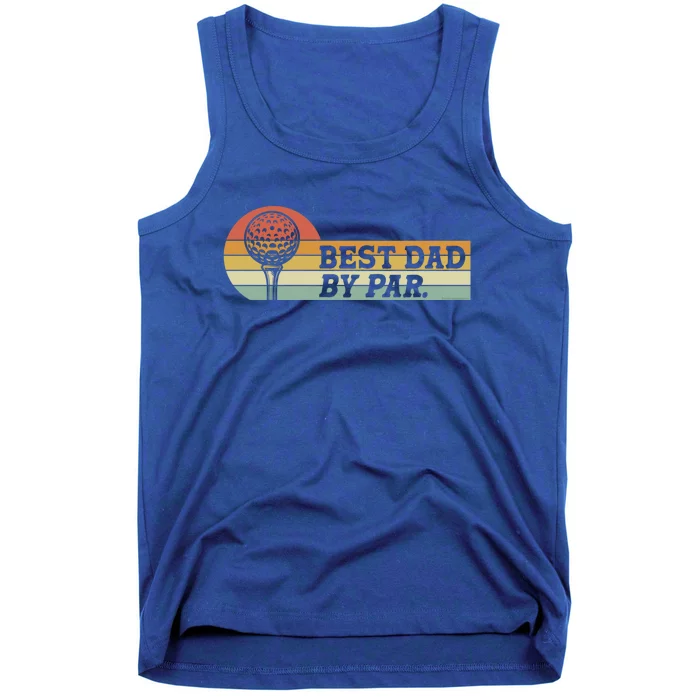 Golf For Dad Best Dad By Par FatherS Day Golf Great Gift Tank Top