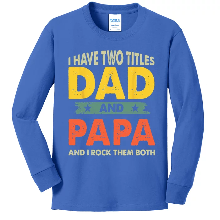 Grandpa Fathers Day I Have Two Titles Dad And Papa Kids Long Sleeve Shirt