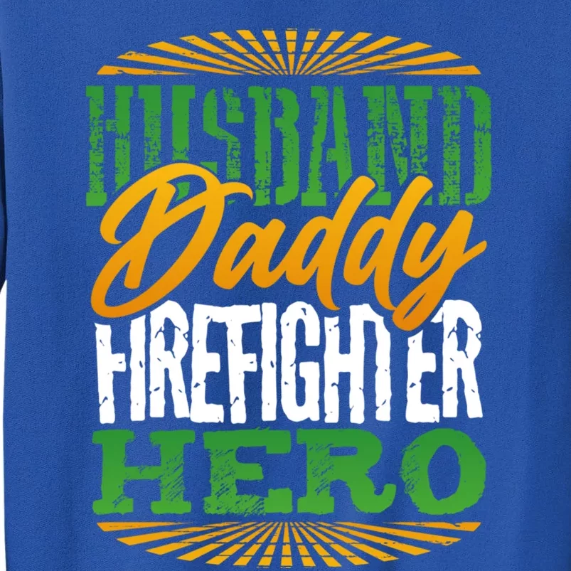 Gift For Dad Husband Daddy Firefighter Hero Cute Gift Tall Sweatshirt