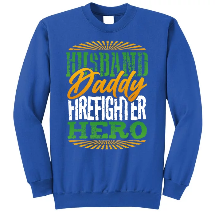 Gift For Dad Husband Daddy Firefighter Hero Cute Gift Tall Sweatshirt