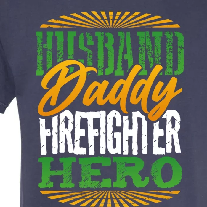 Gift For Dad Husband Daddy Firefighter Hero Cute Gift Garment-Dyed Heavyweight T-Shirt