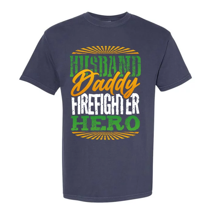 Gift For Dad Husband Daddy Firefighter Hero Cute Gift Garment-Dyed Heavyweight T-Shirt